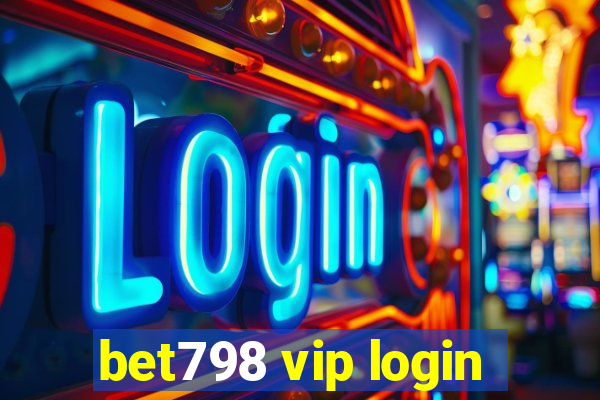 bet798 vip login